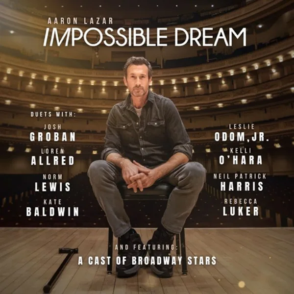 The Impossible Dream (feat. Kristin Chenoweth, Josh Groban, Lin-Manuel Miranda, Kelli O'Hara, Norm Lewis, Kate Baldwin, Christy Altomare, Shoshana Bean & Liz Callaway) — Aaron Lazar