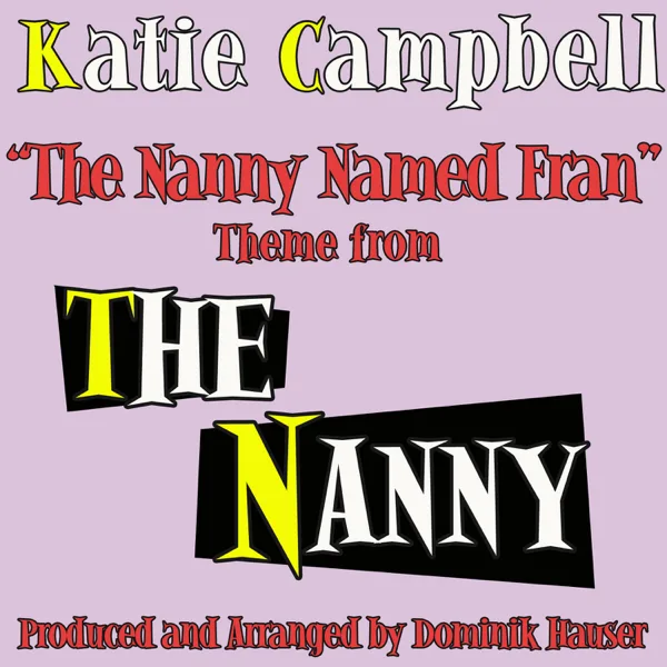 "The Nanny Named Fran" (Theme from the Television Series, "The Nanny") [feat. Katie Campbell] — Dominik Hauser