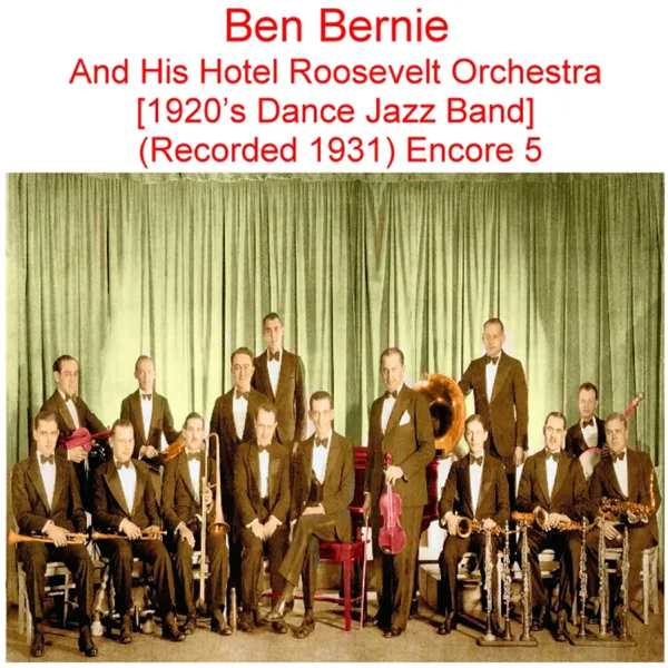 There’s Nothing Too Good for My Baby (Brunswick 6220) [Recorded 1931] — Ben Bernie & His Hotel Roosevelt Orchestra
