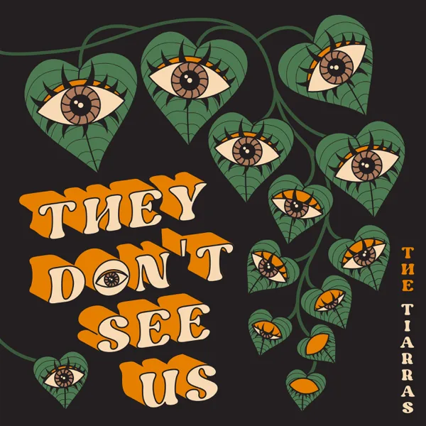 They Don't See Us — The Tiarras