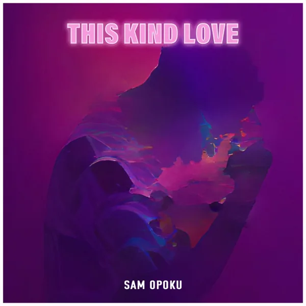 This Kind Love — Sam Opoku