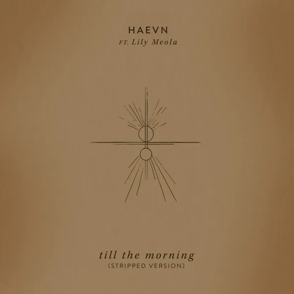 Till The Morning (feat. Lily Meola) [Stripped Version] — HAEVN