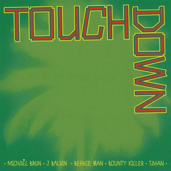 Touchdown (feat. Bounty Killer & Tasan) — Michaël Brun, J Balvin & Beenie Man