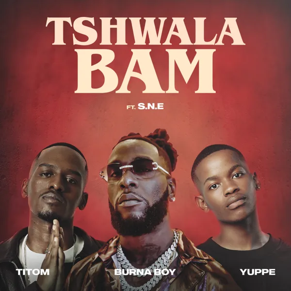 Tshwala Bam (feat. S.N.E) [Remix] — TitoM, Yuppe & Burna Boy