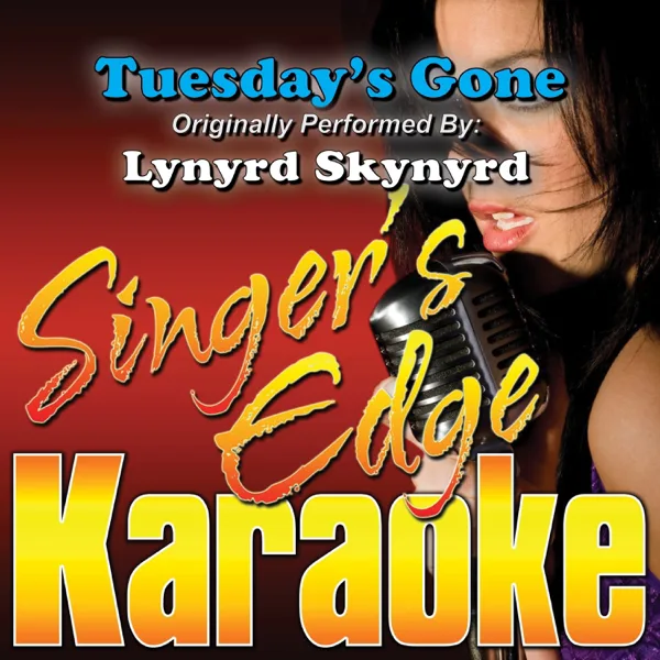 Tuesday's Gone (Originally Performed By Lynyrd Skynyrd) [Karaoke] — Singer's Edge Karaoke