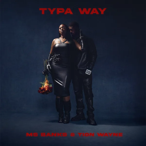 Typa Way (feat. Eight9FLY) — Ms Banks & Tion Wayne