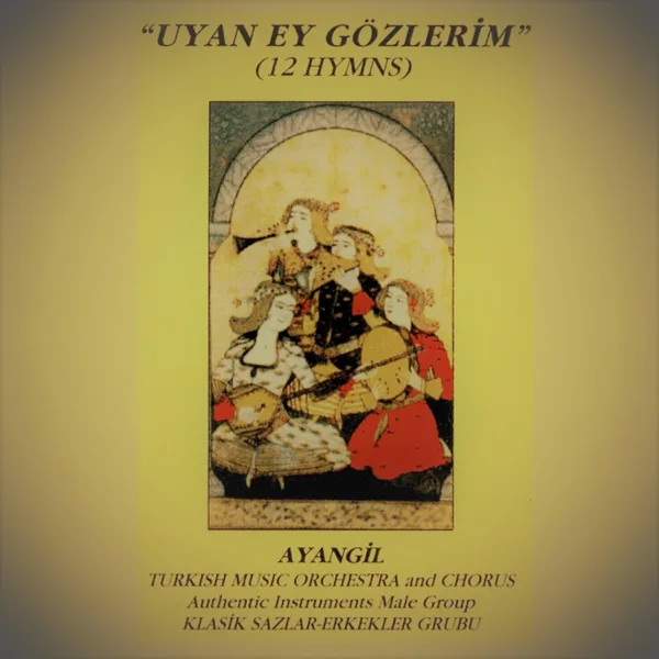 Uyan Ey Gözlerim — Ayangil Turkish Music Orchestra and Chorus