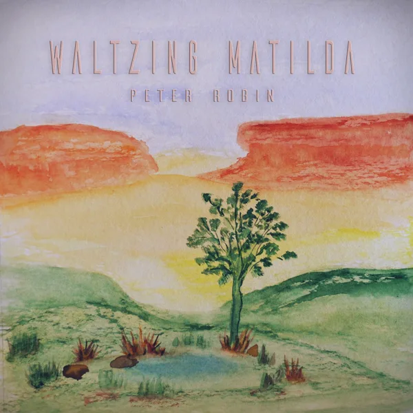 Waltzing Matilda — Peter Robin