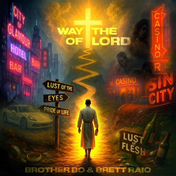 Way of the Lord — Brother Bo & Brett Raio