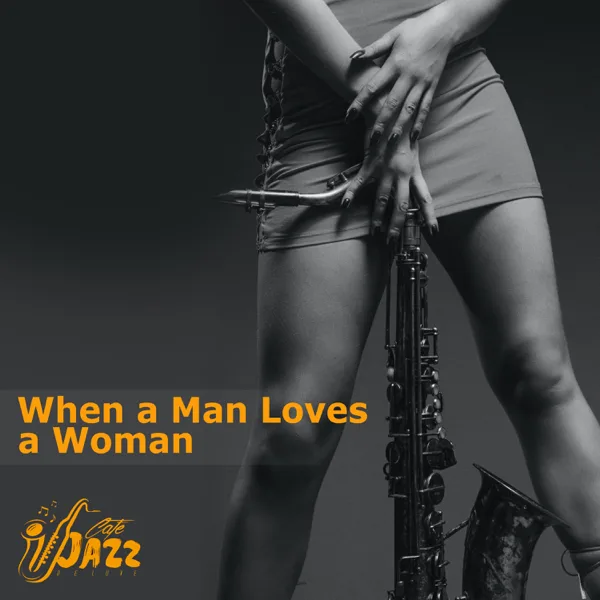 When a Man Loves a Woman (Piano) (feat. Nova Jazzers) [Cover] — Cafe Jazz Deluxe