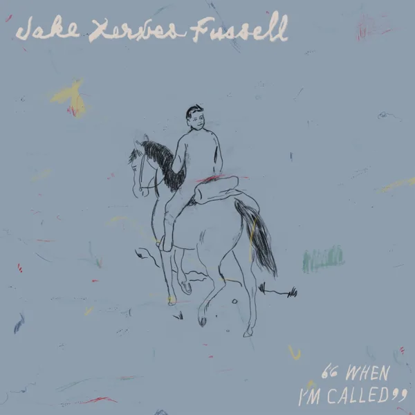 When I'm Called — Jake Xerxes Fussell