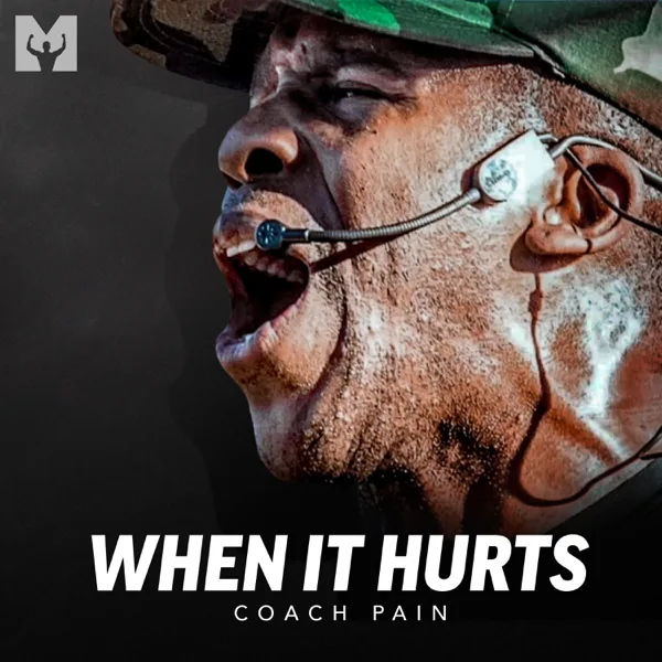 When It Hurts (Motivational Speech) — Coach Pain & Motiversity