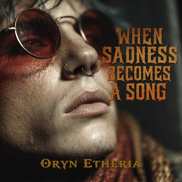 When Sadness Becomes a Song — Oryn Etheria