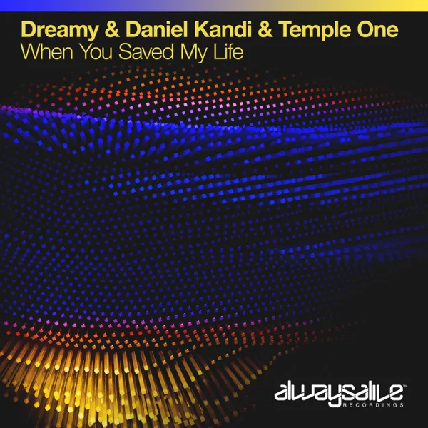 When You Saved My Life — Dreamy, Daniel Kandi & Temple One