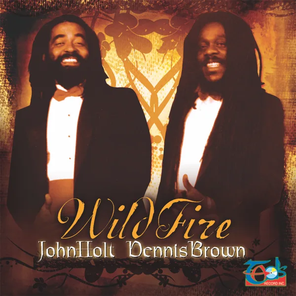 Wild Fire (2009 Extended Version) — Dennis Brown & John Holt
