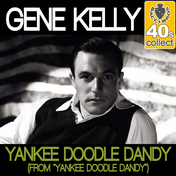 Yankee Doodle Dandy (From "Yankee Doodle Dandy") (Remastered) — Gene Kelly